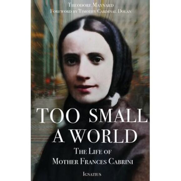Too Small a World: The Life of Mother Frances Cabrini -- Theodore Maynard - Picture 1 of 1